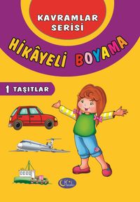 Hikayeli Boyama 1 - Taşıtlar / Kavramlar Serisi