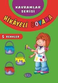 Hikayeli Boyama 5 - Renkler / Kavramlar Serisi