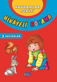 Hikayeli Boyama 3 - Hayvanlar / Kavramlar Serisi