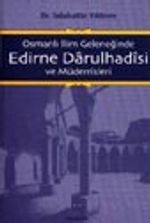 Osmanlı İlim Geleneğinde Edirne Darulhadisi ve Müderrisleri