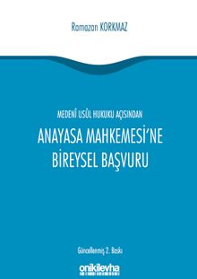 Medeni Usul Hukuku Açısından Anayasa Mahkemesi'ne Bireysel Başvuru