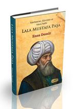Azerbaycan, Gürcistan ve Kıbrıs Fatihi Lala Mustafa Paşa