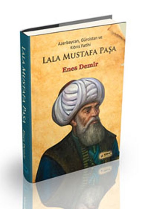 Azerbaycan, Gürcistan ve Kıbrıs Fatihi Lala Mustafa Paşa