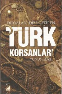 Deryaları Dize Getiren Türk Korsanları