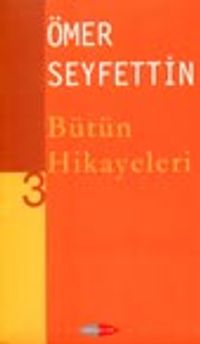 Ömer Seyfettin Bütün Hikayeleri -3-