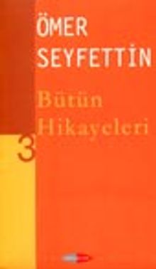 Ömer Seyfettin Bütün Hikayeleri -3-