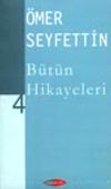 &Ouml;mer Seyfettin B&uuml;t&uuml;n Hikayeleri -4-