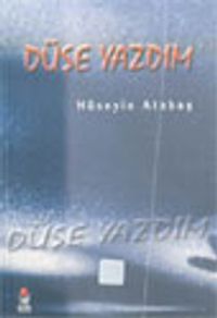 Düşe Yazdım