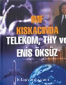 IMF Kıskacında Telekom, THY ve Enis Öksüz