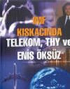 IMF Kıskacında Telekom, THY ve Enis &Ouml;ks&uuml;z
