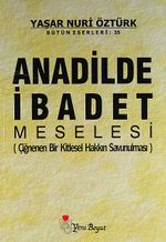 Anadilde İbadet Meselesi (Çiğnenen Bir Kitlesel Hakkın Savunulması)