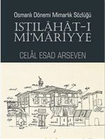 Istılahat-ı Mi'mariyye Osmanlı Dönemi Mimarlık Sözlüğü