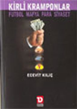 Kirli Kramponlar Futbol Mafya Para Siyaset