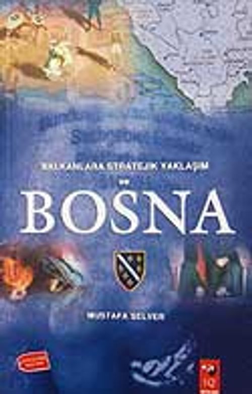 Balkanlara Stratejik Yaklaşım Ve Bosna
