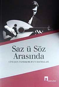 Saz ü Söz Arasında Cinuçen Tanrıkorur'un Hatıraları