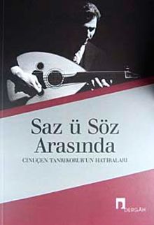 Saz ü Söz Arasında Cinuçen Tanrıkorur'un Hatıraları