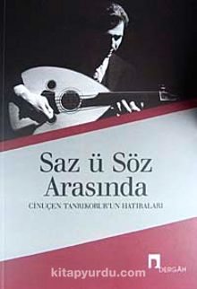 Saz ü Söz Arasında Cinuçen Tanrıkorur'un Hatıraları - Cinuçen Tanrıkorur
