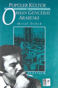 Popüler Kültür ve Orhan Gencebay Arabeski