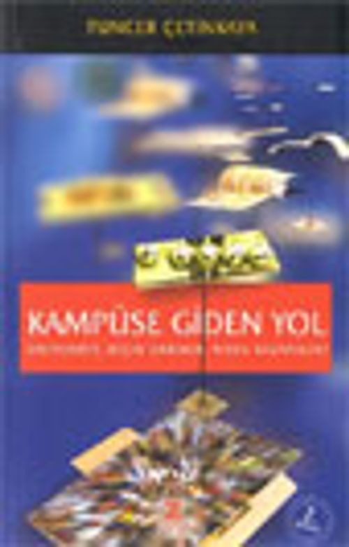 Kampüse Giden Yol Üniversite Niçin Okunur, Nasıl Kazanılır?