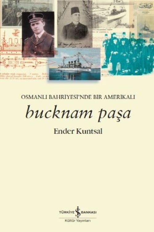 Bucknam Paşa & Osmanlı Bahriyesi'nde Bir Amerikalı
