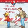 Elif Asla Yabancılarla Gitmez / İlk Okuma Kitabım