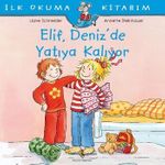 Elif Deniz'de Yatıya Kalıyor / İlk Okuma Kitabım