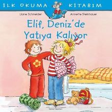 Elif Deniz'de Yatıya Kalıyor / İlk Okuma Kitabım