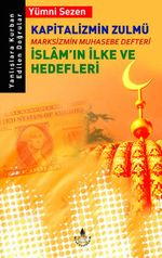 Kapitalizmin Zulmü & Marksizmin Muhasebe Defteri İslam'ın İlke ve Hedefleri
