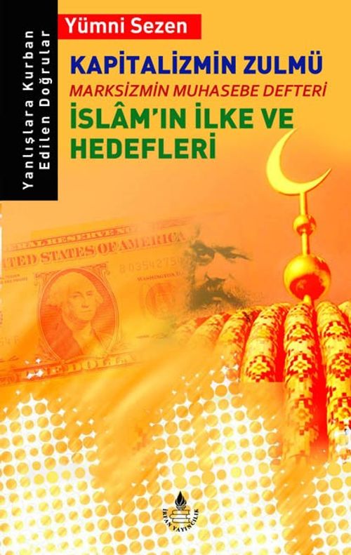 Kapitalizmin Zulmü & Marksizmin Muhasebe Defteri İslam'ın İlke ve Hedefleri