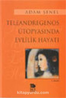 Teleandregenos Ütopyasında Evlilik Hayatı - Adam (Alaeddin) Şenel