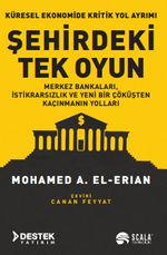 Şehirdeki Tek Oyun & Küresel Ekonomide Kritik Yol Ayrımı Merkez Bankaları, İstikrarsızlık ve Yeni Bir Çöküşten Kaçınmanın Yolları 