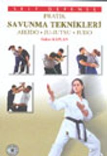 Pratik Savunma Teknikleri / Aikido* Ju-Jutsu * Judo