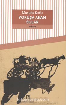 Yokuşa Akan Sular - Mustafa Kutlu