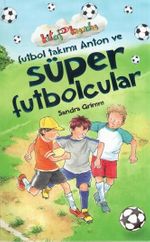 Futbol Takımı Anton ve Süper Futbolcular / Kitap Kurdu