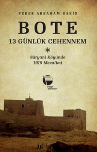 Bote & 13 Günlük Cehennem & Süryani Köyünde 1915 Mezalimi
