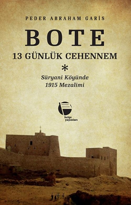 Bote & 13 Günlük Cehennem & Süryani Köyünde 1915 Mezalimi