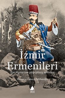 İzmir Ermenileri & Ege Kıyılarının Yitip Gitmiş Sakinleri