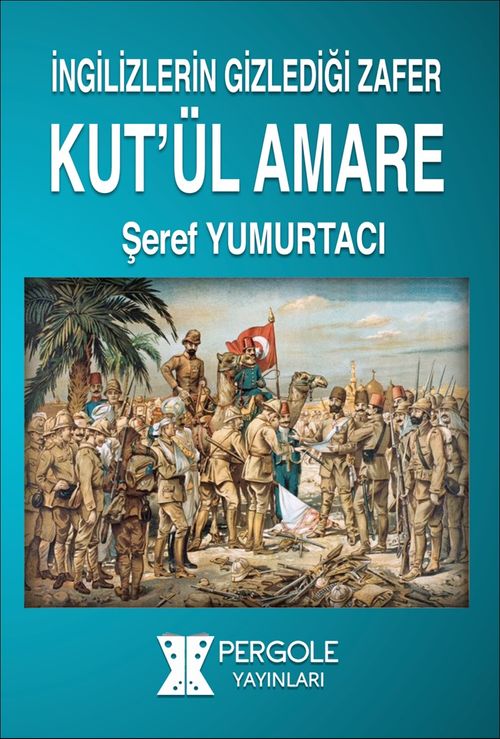 İngilizlerin Gizlediği Zafer Kut'ül Amare