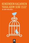 Kendinden Ka&ccedil;arken Yakaladım Seni & Mutluluk Kılavuzu