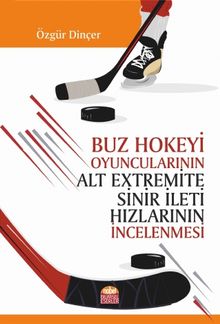 Buz Hokeyi Oyuncularının Alt Extremite Sinir İleti Hızlarının İncelenmesi