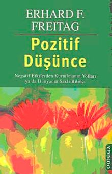 Pozitif Düşünce & Negatif Etkilerden Kurtulmanın Yolları ya da Dünyanın Saklı Bilinci