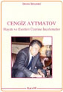 Cengiz Aytmatov Hayatı ve Eserleri Üzerine İncelemeler KOD:5-E-61