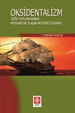 Oksidentalizm & Doğu Toplumlarında Modernizme Ulaşan Mecburi İstikamet