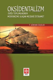 Oksidentalizm & Doğu Toplumlarında Modernizme Ulaşan Mecburi İstikamet