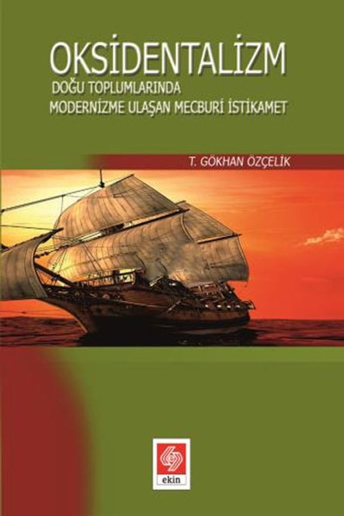 Oksidentalizm & Doğu Toplumlarında Modernizme Ulaşan Mecburi İstikamet