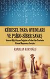K&uuml;resel Para Oyunları ve Psiko-Siber Savaş