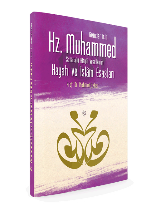 Gençler İçin Hz. Muhammed Sallallahü Aleyhi Vesellem'in Hayatı ve İslam Esasları