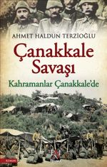 Çanakkale Savaşı - Kahramanlar Çanakkale'de