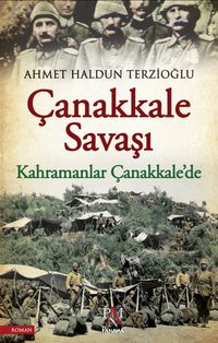 Çanakkale Savaşı - Kahramanlar Çanakkale'de