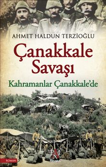 Çanakkale Savaşı - Kahramanlar Çanakkale'de